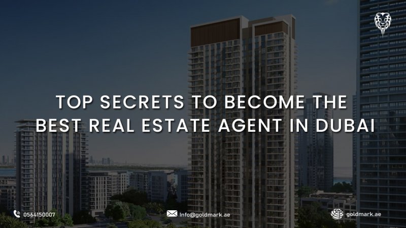 Top Secrets to Become the Best Real Estate Agent in Dubai