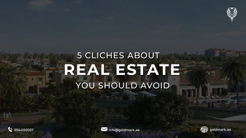 5 Cliches About Real Estate You Should Avoid
