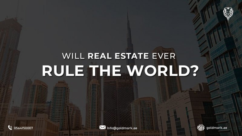 Will Real Estate Ever Rule the World?
