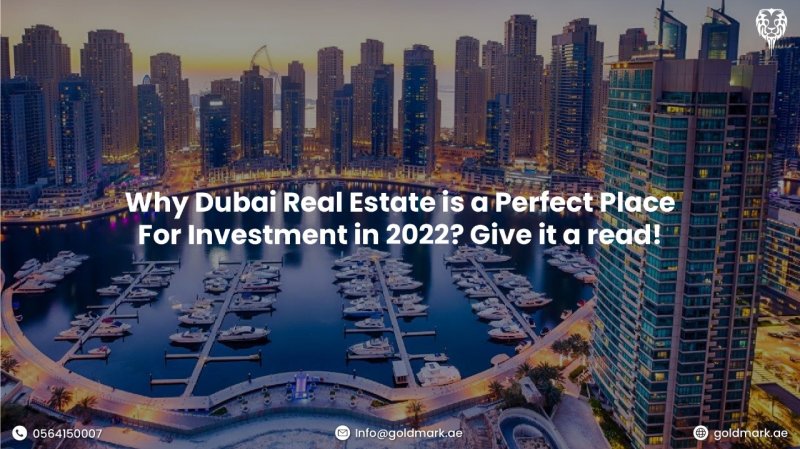 Why Dubai Real Estate is a Perfect Place for Investment in 2022? Give it a read!