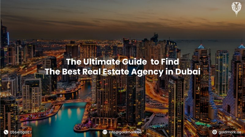 The Ultimate Guide to Find the Best Real Estate Agency in Dubai