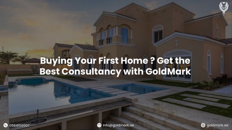 Buying Your First Home? Get the Best Consultancy with GoldMark