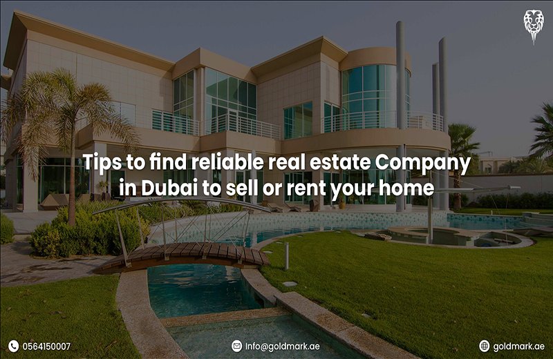 Tips to Find Reliable Real Estate Companies in Dubai to Sell or Rent Your Home