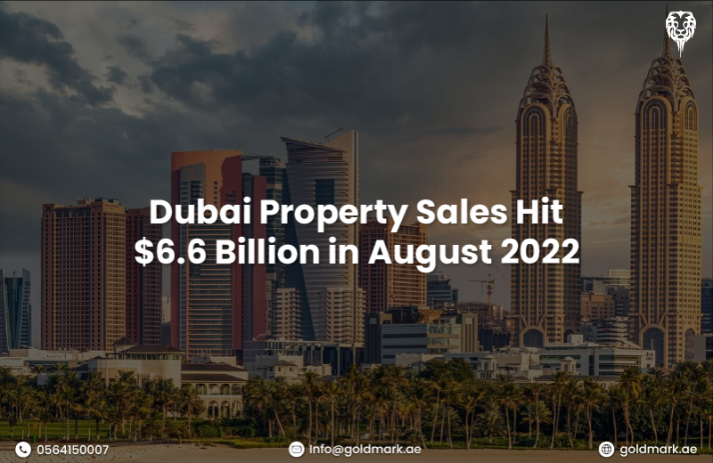 Dubai Property Sales Hit $6.6 Billion in August 2022 | Gold Mark Real Estate