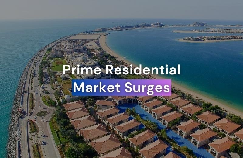 Dubai's Prime Residential Market Surges in 2023